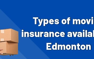 Types Of Moving Insurance Available In Edmonton